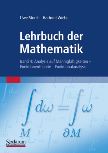 Lehrbuch der Mathematik, Band 4: Analysis auf Mannigfaltigkeiten - Funktionentheorie - Funktionalanalysis von Spektrum Akademischer Verlag